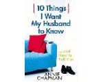 10 Things I Want My Husband to Know by Annie Chapman 